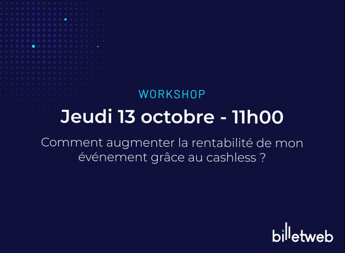Workshop - Comment augmenter la rentabilité de mon événement grâce au cashless ?