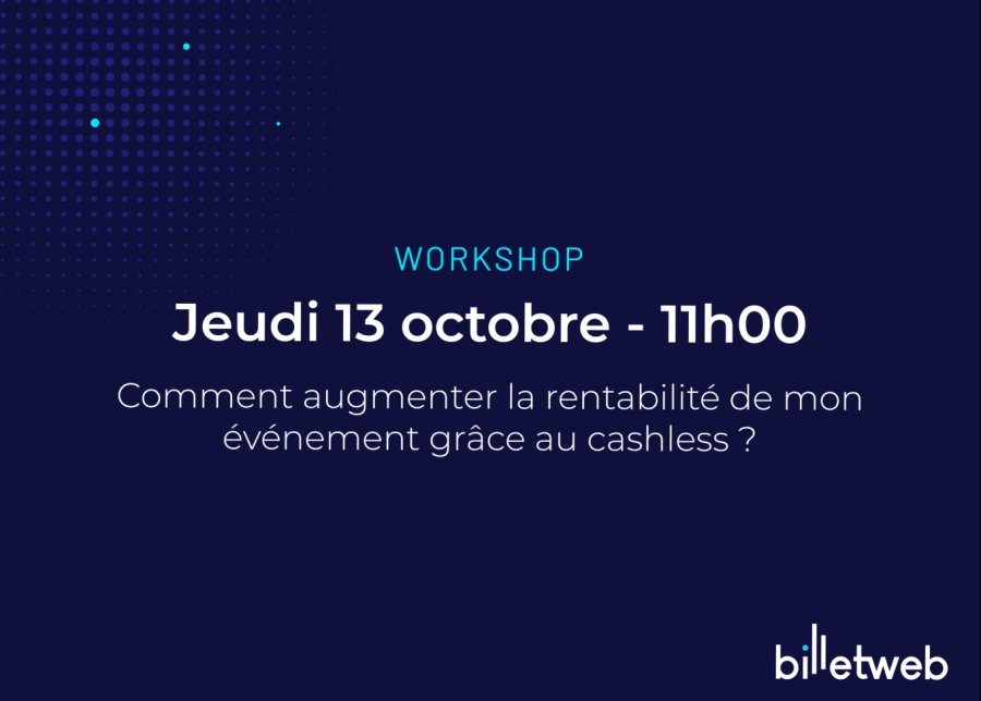 Workshop - Comment augmenter la rentabilité de mon événement grâce au cashless ?