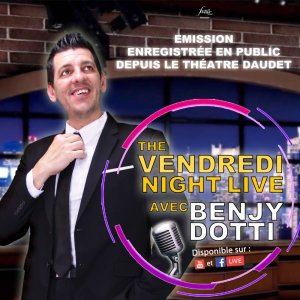 Tickets : The Vendredi Night Live - L'émission de Benjy Dotti - Billetweb