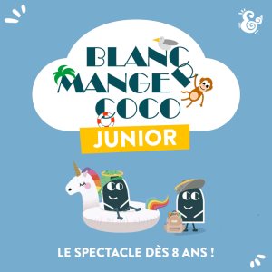 Tickets : Blanc Manger Coco Junior - le spectacle - Billetweb
