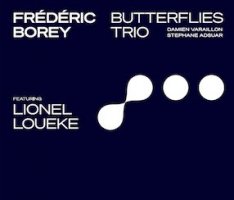 Reporté - Frédéric Borey 'BUTTERFLIES' Trio, Featuring Lionel LOUEKE