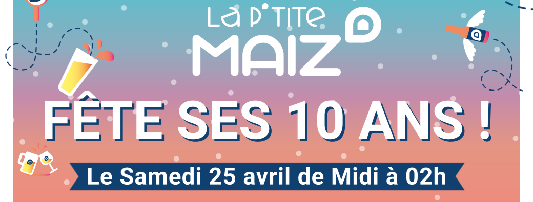 10 ANS La P'tite Maiz'