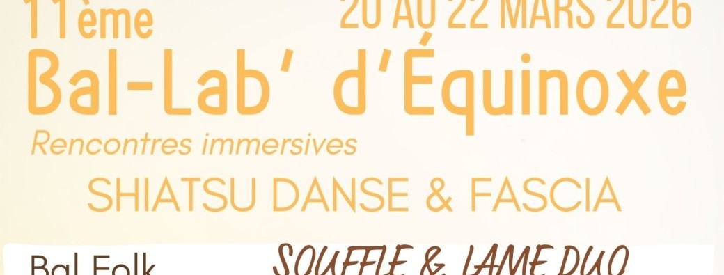 11e Bal-Lab' d'Équinoxe, 20 au 22 Mars