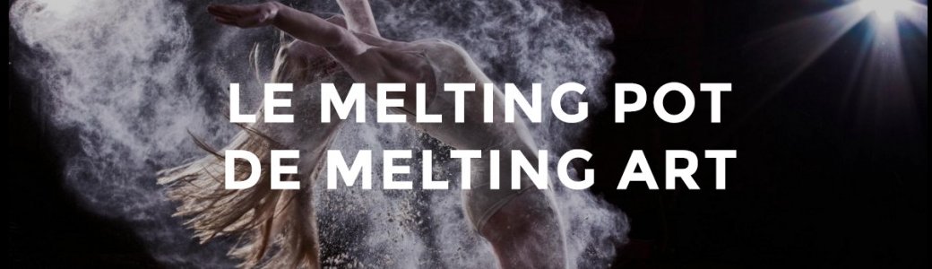 13/05/16 - Le Melting Pot de Melting Art
