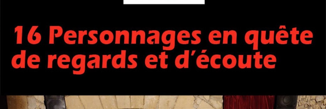 16 personnages en quête de regards et d'écoute