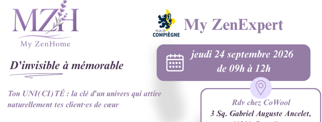 1er événement My ZenHome Compiègne : D'invisible à Mémorable !
