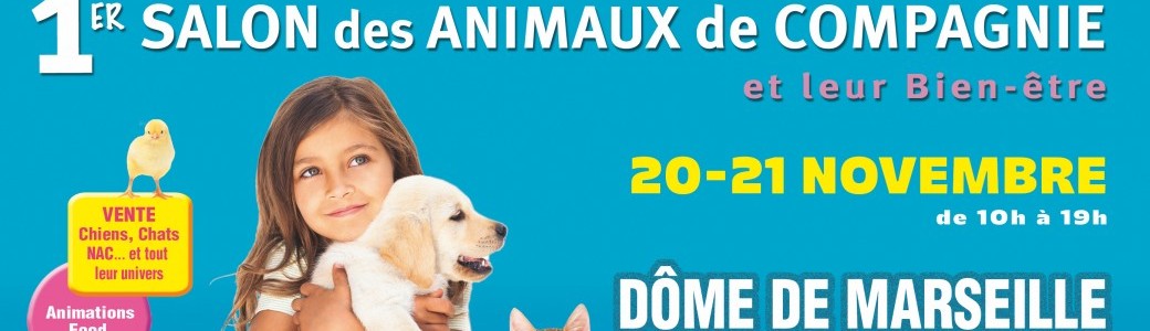 1er Salon des Animaux de Compagnie et leur bien-être au Dôme de Marseille