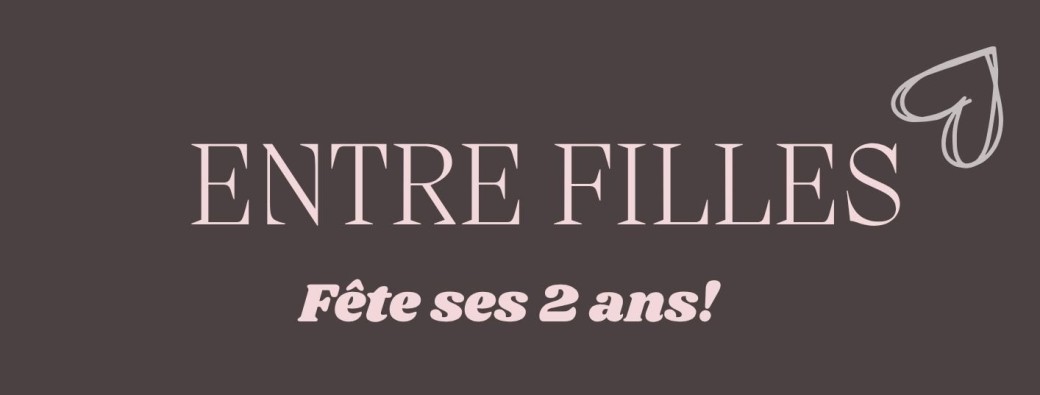 2 ans de « ENTRE FILLES »