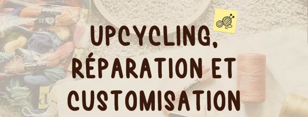 #2 Atelier DIY: "Atelier Upcycling, réparation et customisation"