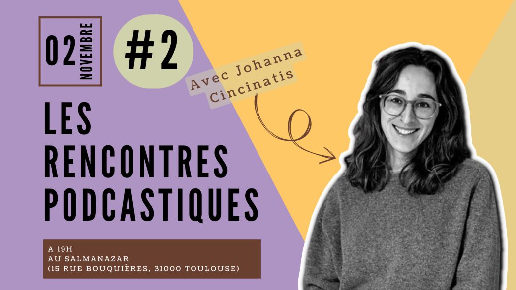 #2 LES RENCONTRES PODCASTIQUES Johanna Cincinatis, Autrice féministe, l'audio pour raconter l'intime