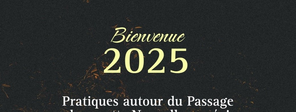 2025! Pratiques autour du Passage vers la Nouvelle Année 