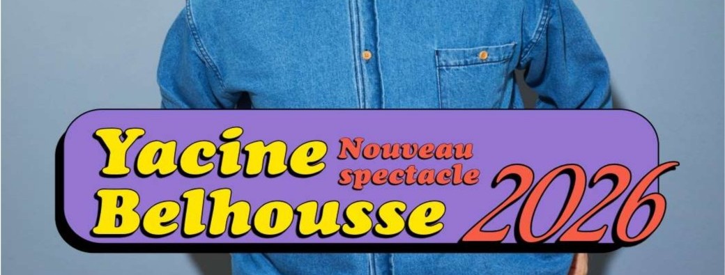 Yacine Belhousse 2026  Nouveau Spectacle