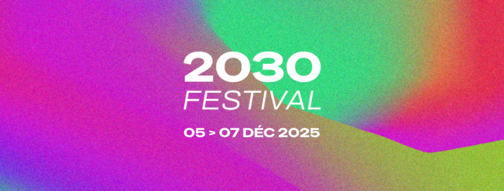 2030 Festival | Montpellier | 3ème édition 