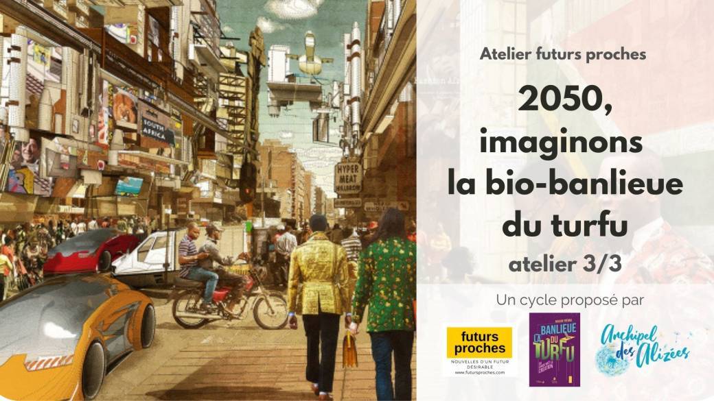 2050, imaginons la bio-banlieue du turfu ? (3/3)