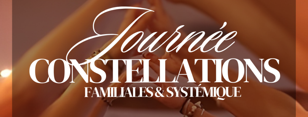 25 janvier - Journée Constellations Familliale & systémique 