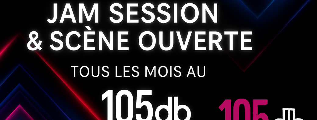26 Juin : 105DB – Scène ouverte & Jam mensuelle !