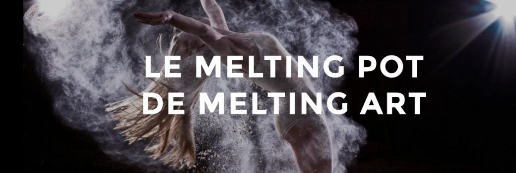 27/05/2016 - Le Melting Pot de Melting Art 27/05/2016 - Le Melting Pot de Melting Art