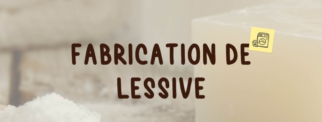 #4 Atelier DIY: "Fabrication de lessive"