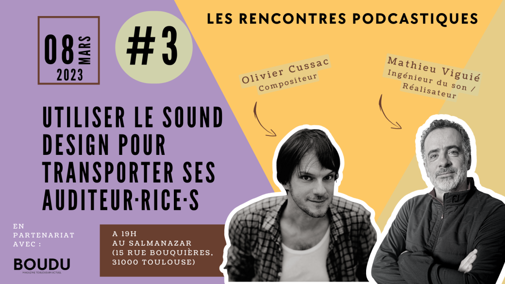 #3 LES RENCONTRES PODCASTIQUES - Utiliser le sound design pour transporter ses auditeur·rice·s