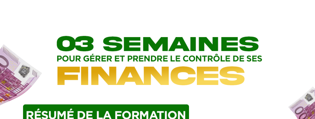 3 Semaines pour gérer et prendre le contrôle de ses finances