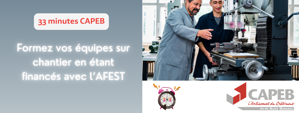 33 minutes CAPEB - AFEST : Recrutez sans crainte, formez sur le terrain !