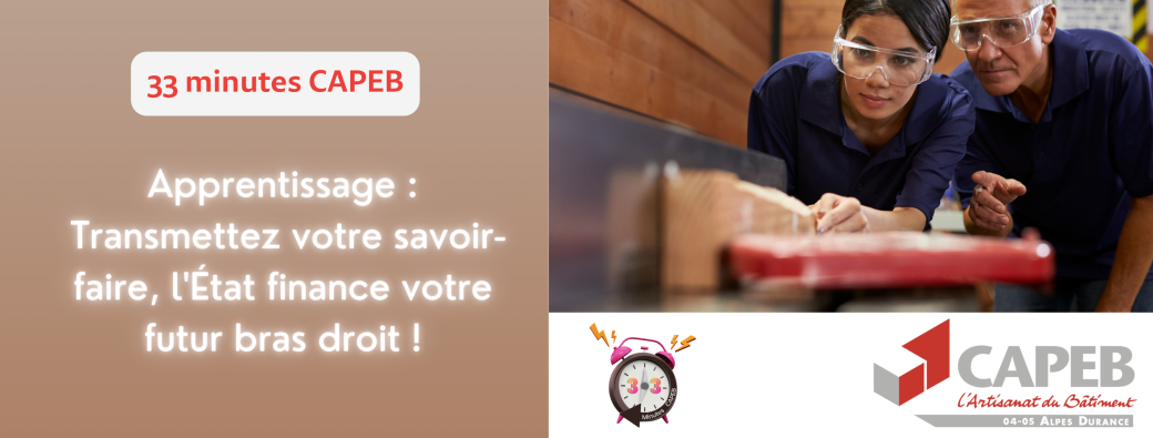 33 minutes CAPEB - Apprentissage :  l'État finance votre futur bras droit !