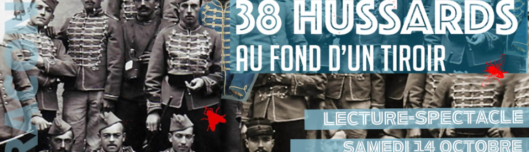 38 Hussards au fond d'un tiroir - Lecture Spectacle 