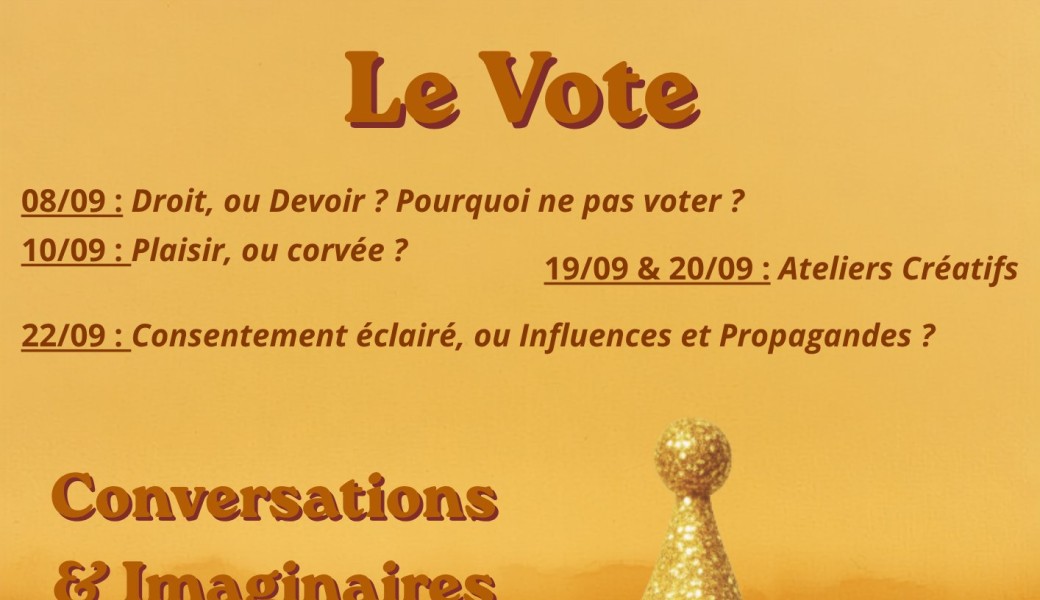 3e Conversation sur la Liberté de Vote -> Consentement éclairé, ou influences et propagande ? 