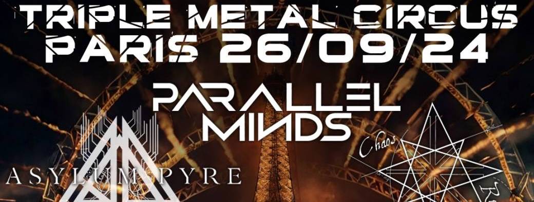 3xMetal Circus - Asylum Pyre / Parallel Minds / Chaos Rules