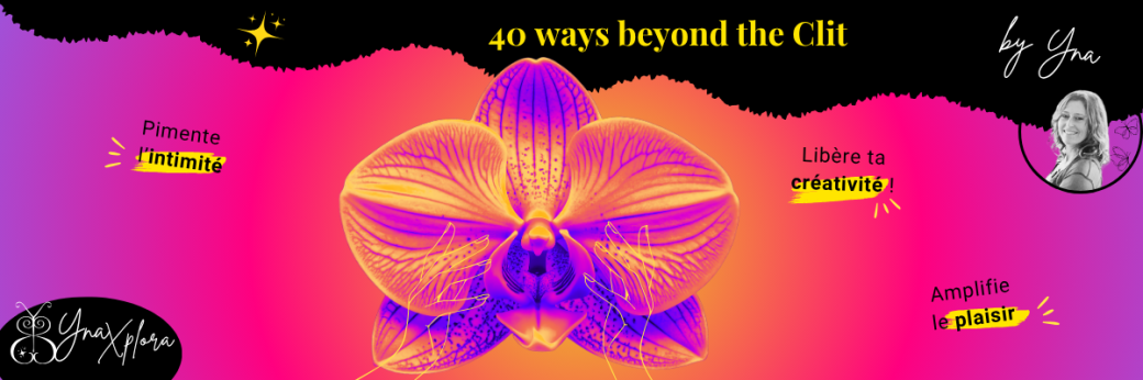 40 ways beyond the Cl!t (en Français!)