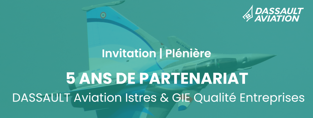5 ans de partenariat - Dassault Aviation Istres & GIE Qualité Entreprises