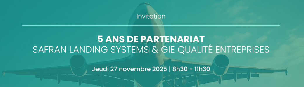 5 ans de partenariat - Safran Landing Systems Villeurbanne & GIE Qualité Entreprises