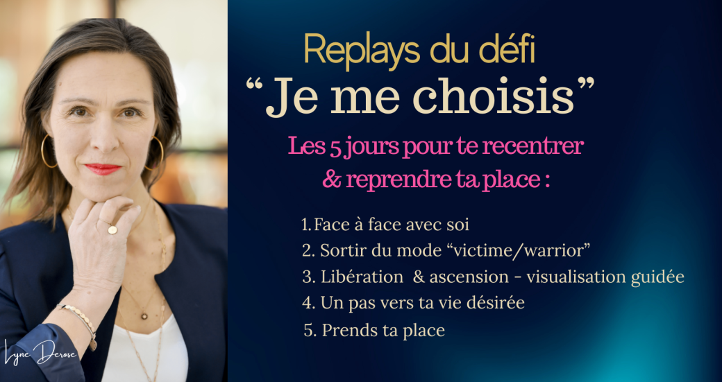 5 jours pour te CHOISIR pleinement ! Le défi "je me choisis" en replay  5 jours pour te CHOISIR pleinement ! Le défi "je me choisis" en replay