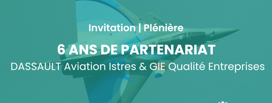6 ans de partenariat - Dassault Aviation Istres & GIE Qualité Entreprises
