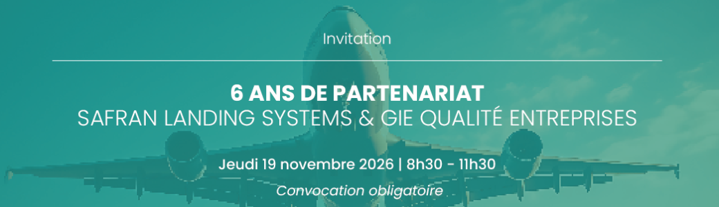 6 ans de partenariat - Safran Landing Systems Villeurbanne & GIE Qualité Entreprises