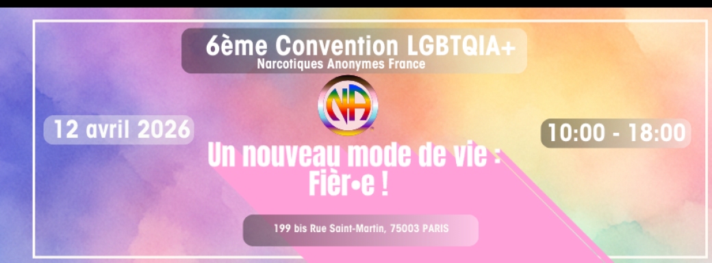 6ème Convention LGBTQIA+ NA France - Un Nouveau Mode de Vie : Fière·s