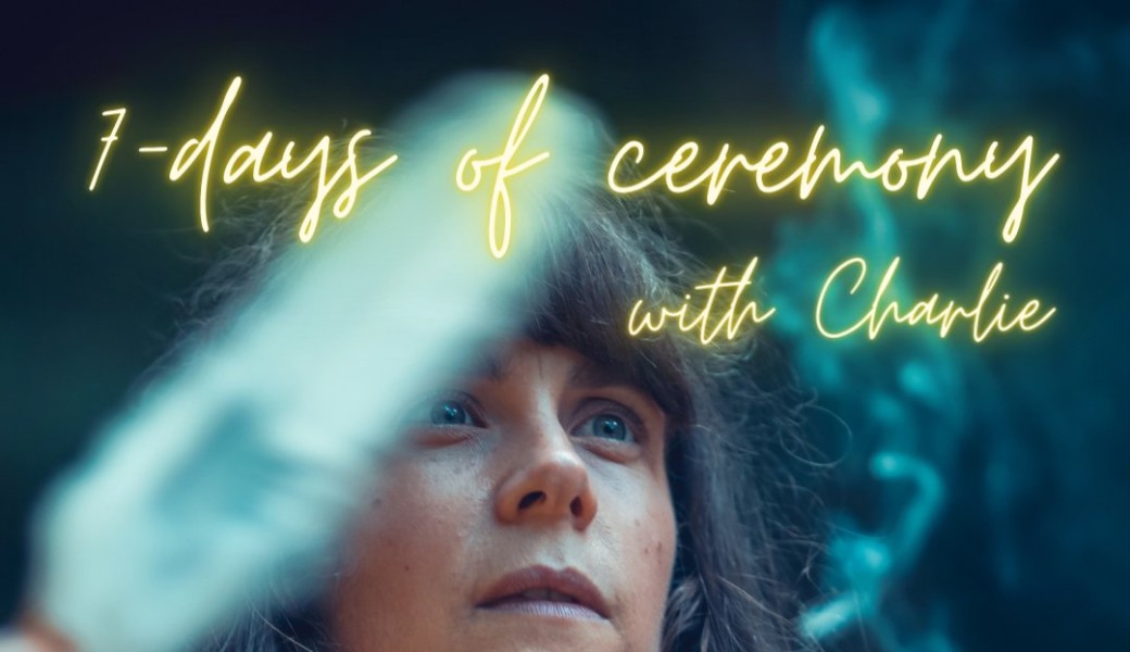 7-days of Ceremony 