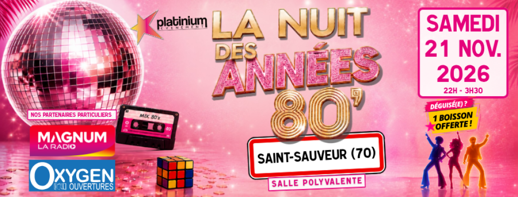 La Nuit Des Années 80 - SAINT-SAUVEUR(70) - 21 NOVEMBRE 2026