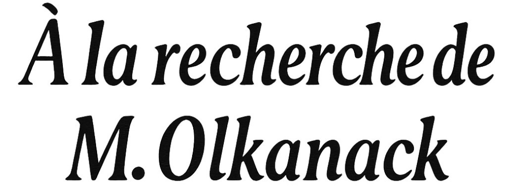 A la recherche de M. Olkanack