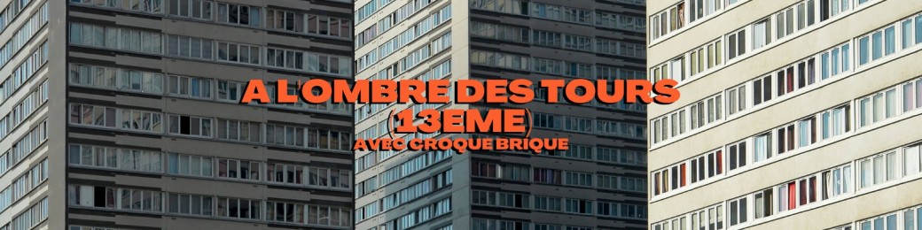 A l'ombre des tours : les utopies bétonnées du 13ème arrondissement