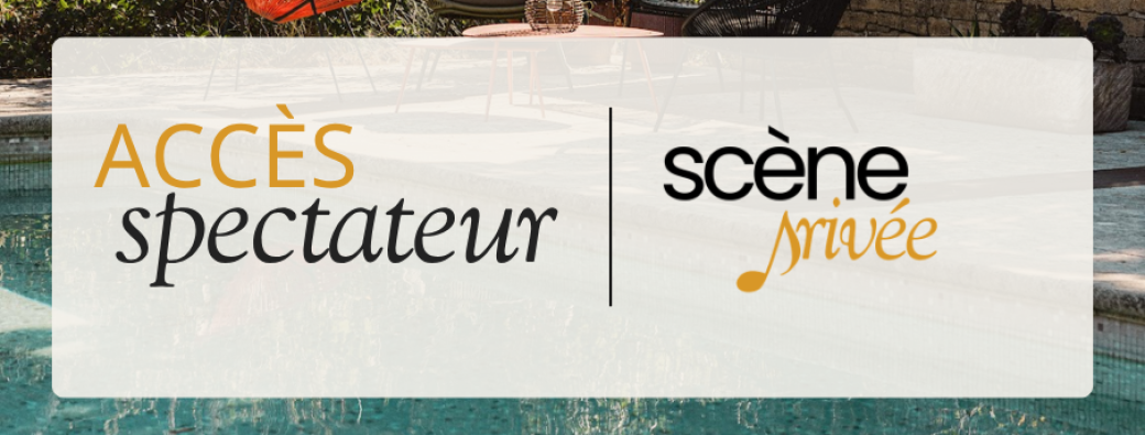 Accès spectateur Masterclass Scène Privée Janvier