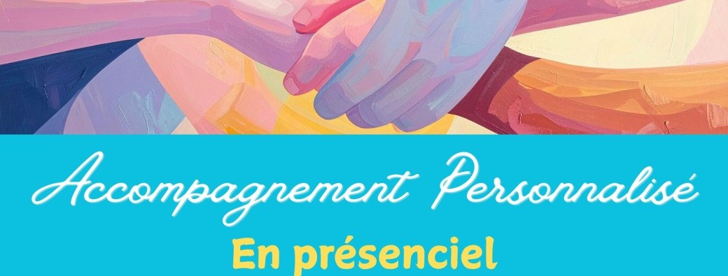 ACCOMPAGNEMENT PERSONNALISÉ - PRÉSENCIEL