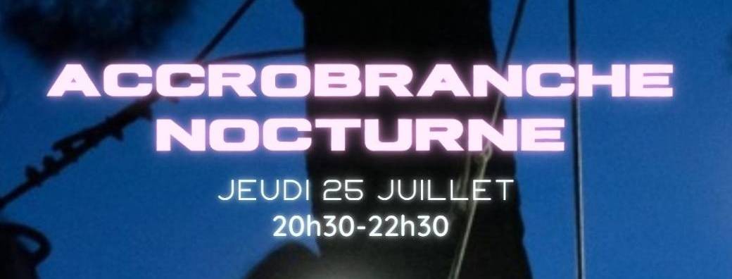 Accrobranche nocturne - 32€