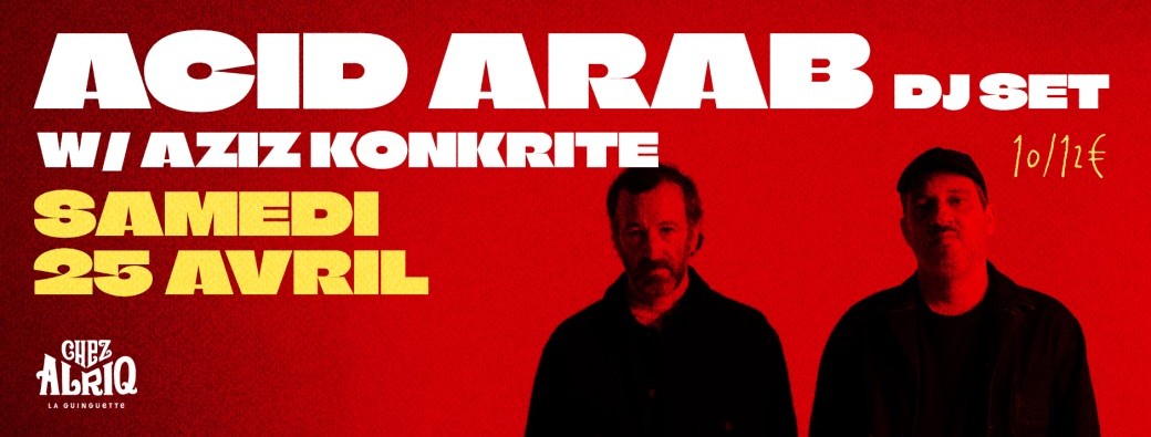 Acid Arab + Aziz Konkrite