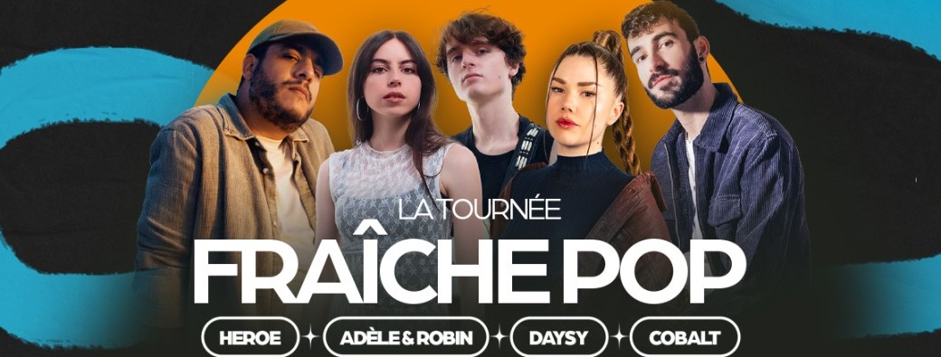 ADÈLE & ROBIN, COBALT, DAYSY, HEROE - tournée Fraîche Pop - Bordeaux