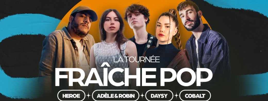 ADÈLE & ROBIN, COBALT, DAYSY, HEROE - tournée Fraîche Pop - Toulouse