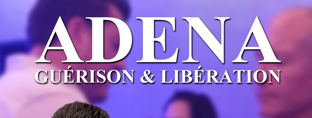 ADENA :  Soirée Guérison & Libération