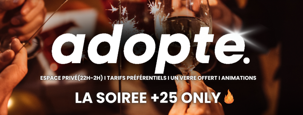 ADOPTE. La soirée + 25 ONLY 