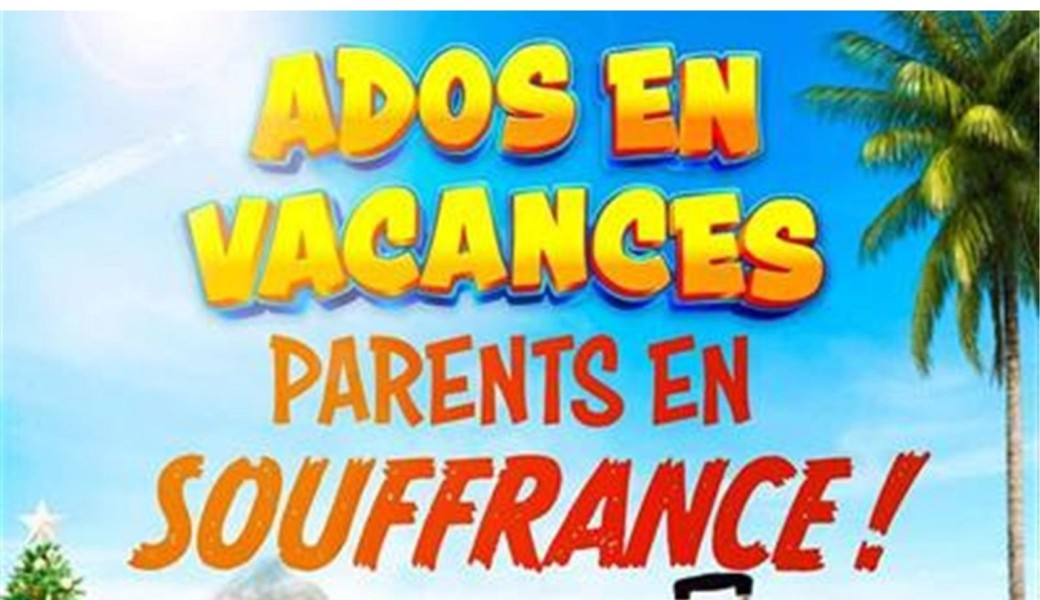Ados en vacances, parents en souffrance !