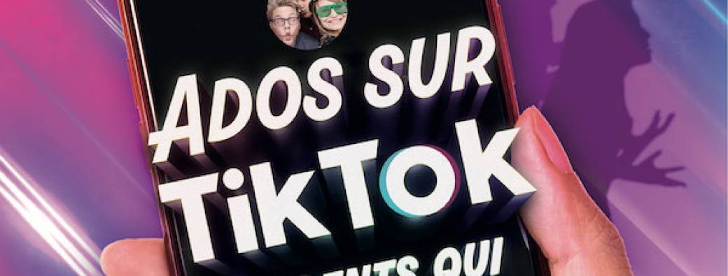 Ados sur TIK TOK, Parents qui Déblok